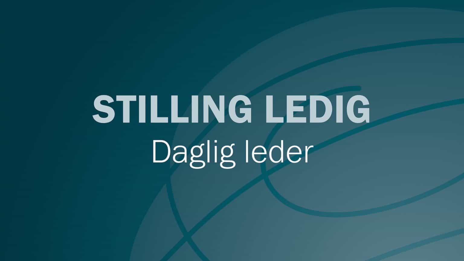 Vi søker daglig leder!